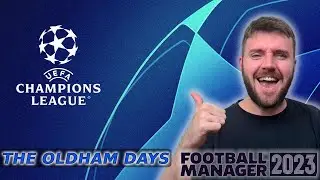 We Are Champions League - The Oldham Days | Football Manager 2023
