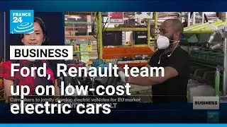 Ford, Renault team up on low-cost electric cars to counter Chinese rivals &bull; FRANCE 24 English