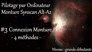 Pilotage T&eacute;lescope Synscan Alt-Az - Ep 3 : Connexion Monture / PC - 4 m&eacute;thodes