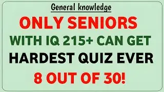ONLY SENIORS WITH IQ 215+ CAN GET HARDEST QUIZ EVER 8 OUT OF 30 