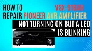 HOW TO REPAIR PIONEER AVR RECEIVER NO POWER BUT WITH BLINKING LED | VSX-919AH