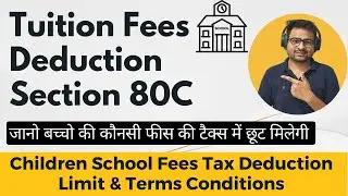 Tuition Fees Deduction Under Section 80C | School Fees Deduction in 80C
