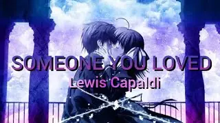 SOMEONED YOU LOVED By; Lewis Capaldi w/ LYRICS