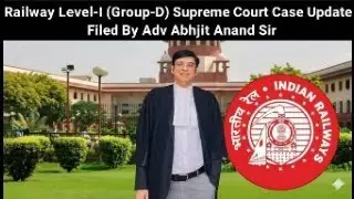 Railway Level-I(Group-D) Supreme Court Case Update Filed By Adv. Abhijit Anand Sir