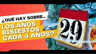 &iquest;Qu&eacute; hay sobre los A&Ntilde;OS BISIESTOS y c&oacute;mo AFECTAN en nuestra VIDA DIARIA?