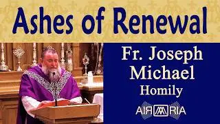 Lenten Renewal Through Detachment and Penance - Feb 18 - Homily - Fr Joseph Michael