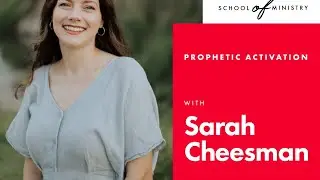 Prophetic Activation PART 1 Sarah Cheesman | RLM School of Ministry