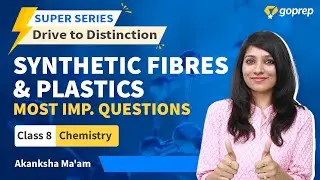 Synthetic Fibres and Plastics | Most Important Questions | Class 8 Chemistry | Akanksha Mam | Goprep