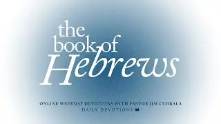 Hebrews | An Introduction | Pastor Jim Cymbala | The Brooklyn Tabernacle