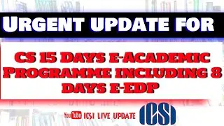 Urgent Update for All CS Students 15 days e-Academic Programme including 8 days e-EDP (3 + 5 ) #icsi