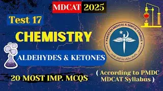 PMDC MDCAT 2025 Chemistry | Aldehydes and ketones - Test 17 | Must Practice MCQs!