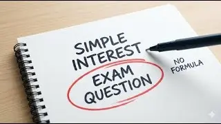 Simple Interest Exam Question | No Formula Approach
