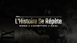 Wooz x L'Ambition x Akxl - L'Histoire Se R&eacute;p&egrave;te