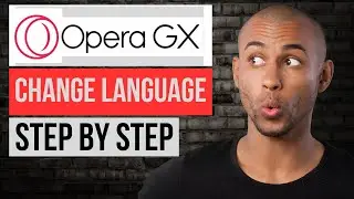 How to Change Language in Opera GX &mdash; Step by Step Opera GX Tutorial