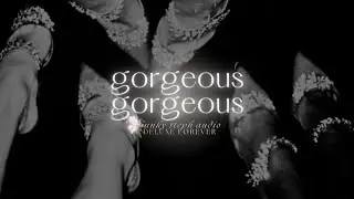 gorgeous gorgeous