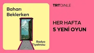 Radyo Tiyatrosu: Baharı Beklerken | Dram