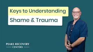 Episode 17: Keys To Understanding Shame & Trauma