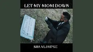 Let My Mom Down