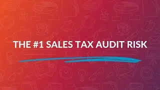 The #1 Sales Tax Audit Risk: Are You Covered?