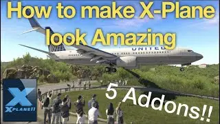 Как сделать так, чтобы X-Plane 11 выглядел потрясающе