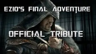 Assassin's Creed - Ezio's Final Adventure (HD) - OFFICIAL TRIBUTE