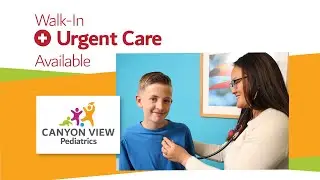 Canyon View Pediatrics Walk-In Urgent Care