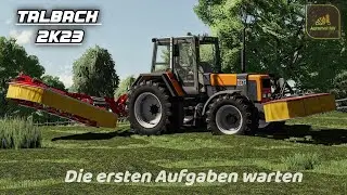 LS22 Talbach# Die ersten Aufgaben warten