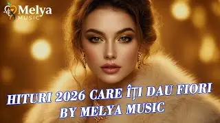 Hituri 2026 Care Îți Dau Fiori  By Melya Music