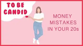 MONEY MISTAKES TO AVOID IN YOUR 20s | tips for saving + investing | TO BE CANDID PODCAST