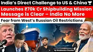 India&rsquo;s ₹70k Cr Shipbuilding Mission: Direct Challenge to US, China & West Sanctions