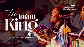 The Infant King | Sing Lullaby | Acapella | David Willcocks | VocalEssence Chorale Ghana