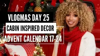 🎄Vlogmas Day 25 |Cabin inspired Christmas Design |Advent Calendar 17-24 #vlogmas2025 #adventcalendar