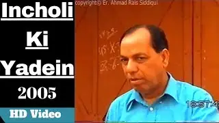 INCHOLI KI YADEIN - Part 3 of 3 - A Documentary By Er. Ahmad Rais Siddiqi