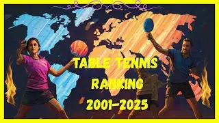 Best Table Tennis Players in the World | 2001&ndash;2025