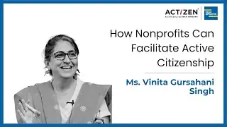 'How Nonprofits Can Facilitate Active Citizenship' - Excerpts from an Article by Ms. Vinita Singh