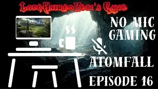 No Mic Gaming AtomFall Episode 16