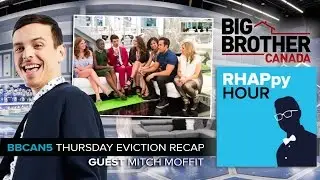 RHAPpy Hour | Обзор выселения Big Brother Canada 5 | Митч Моффит