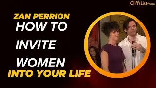 Zan Perrion - How To Invite Women Into Your Life