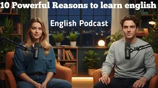 Why English Learning Matters | 10 Powerful Reasons to Learn English