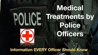 Medical Treatments by Police Officers