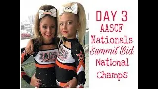 DAY 3 - AASCF Nationals Cheerleading competition / dance competition - SUMMIT BID & NATIONAL CHAMPS!