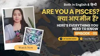 EP 01: Are You a Pisces? Here&rsquo;s Everything You NEED to Know ✨♓