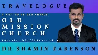 DR SHAMIN EABENSON - Visit to old mission church Kolkata, West Bengal, India.
