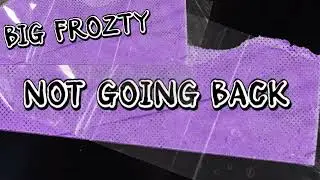Big Frozty - Not Going back (Music Video)