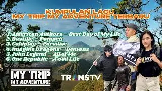 KUMPULAN LAGU MY TRIP MY ADVENTURE TERBARU | SOUNDTRACK MTMA HITS & TERBARU