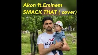 Akon Smack That Feat  Eminem Cover | Abdul Wahid