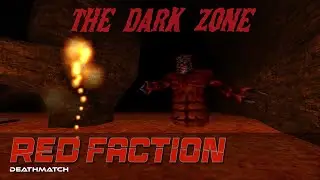 Red Faction DM - The Dark Zone