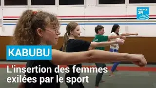 Kabubu : le sport, un outil d'inclusion pour les femmes exil&eacute;es &bull; FRANCE 24