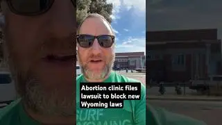 Abortion clinic files lawsuit to block new Wyoming laws