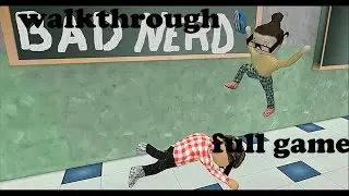 Bad Nerd Full Game Walkthrough